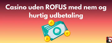 Casino Uden Rufus og Hurtig Udbetaling - Din Guide til Spiloplevelsen